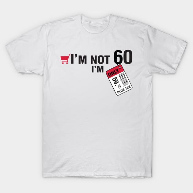 I'm not 60 T-Shirt by nektarinchen